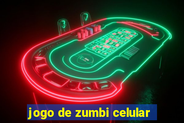 jogo de zumbi celular